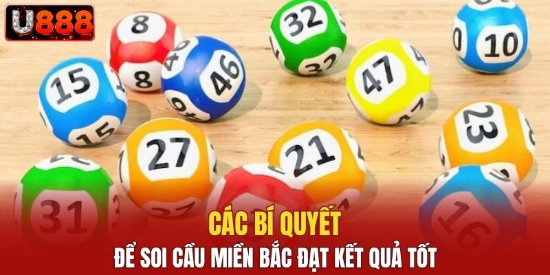 Các bí quyết để soi cầu miền Bắc đạt kết quả tốt