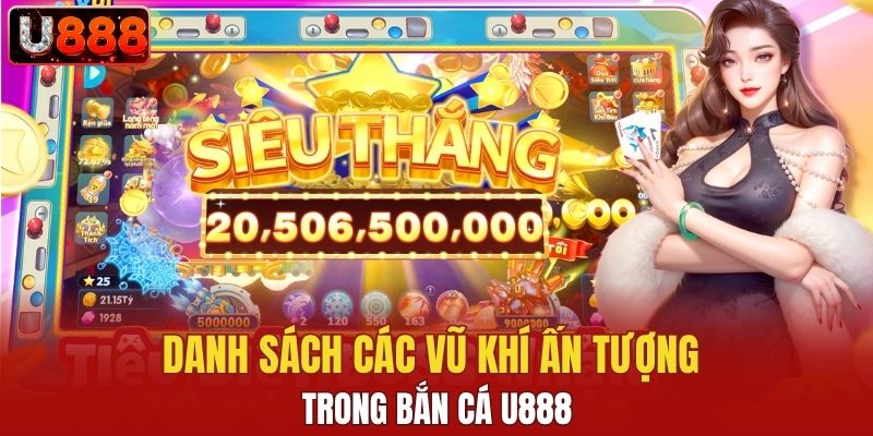 Danh sách các vũ khí ấn tượng trong bắn cá U888