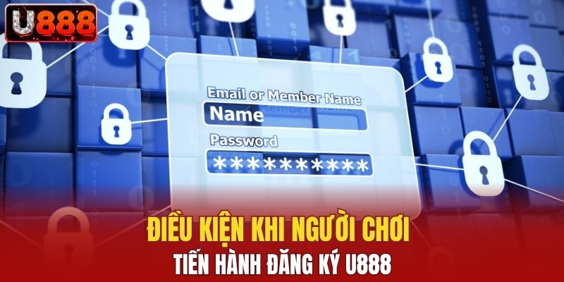 Điều kiện khi người chơi tiến hành đăng ký U888