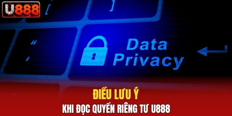 Điều lưu ý khi tham khảo quyền riêng tư U888