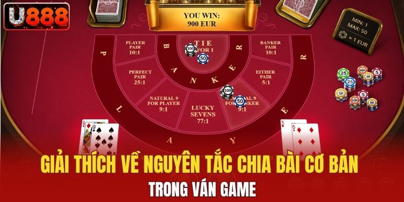 Giải thích về nguyên tắc chia bài cơ bản trong ván game