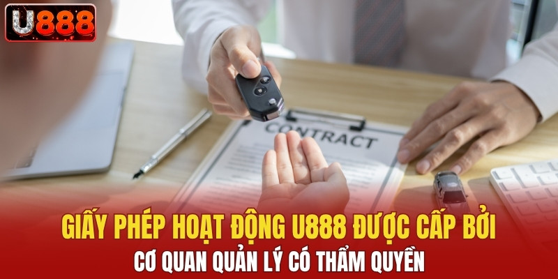 Giấy phép hoạt động U888 được cấp bởi cơ quan quản lý có thẩm quyền
