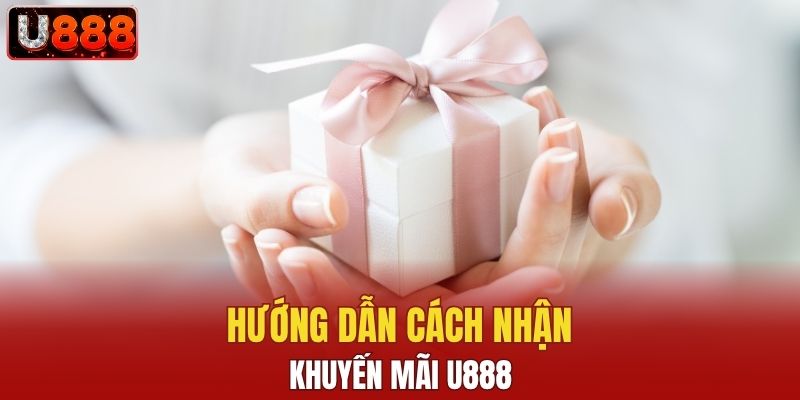 Hướng dẫn nhận khuyến mãi U888