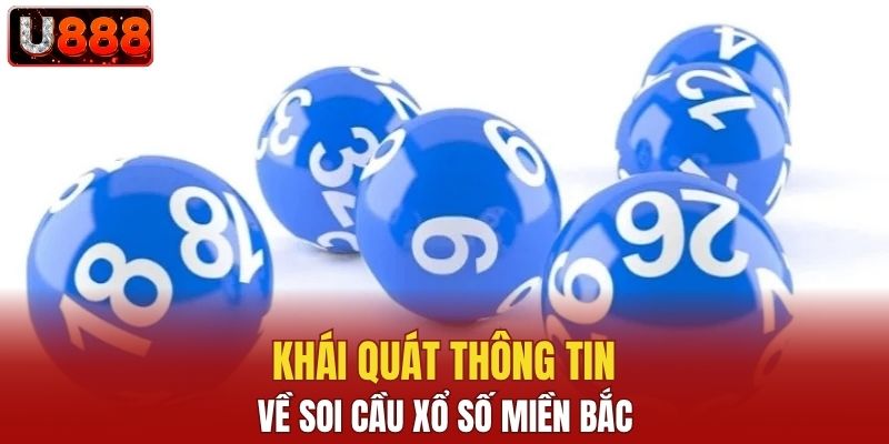Khái quát thông tin về soi cầu xổ số miền Bắc