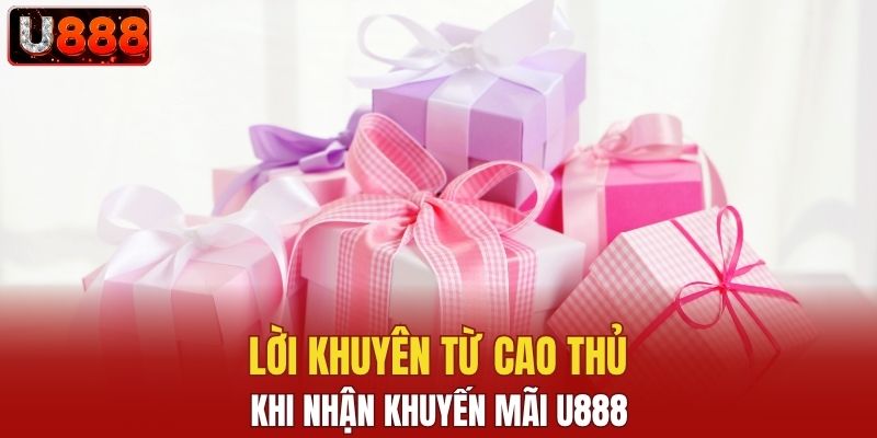 Lời khuyên của cao thủ khi nhận khuyến mãi U888