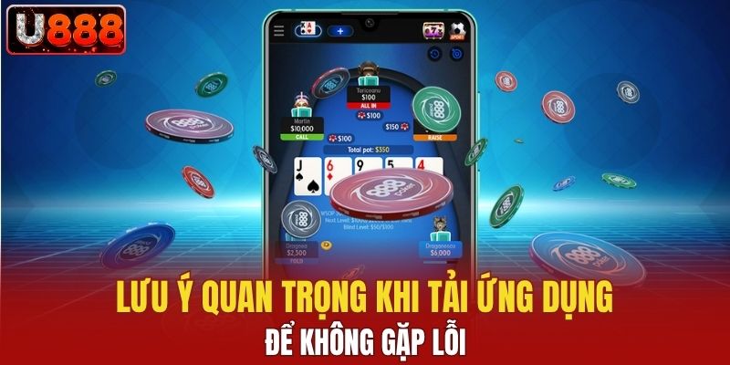 Lưu ý quan trọng khi tải ứng dụng để không gặp lỗi