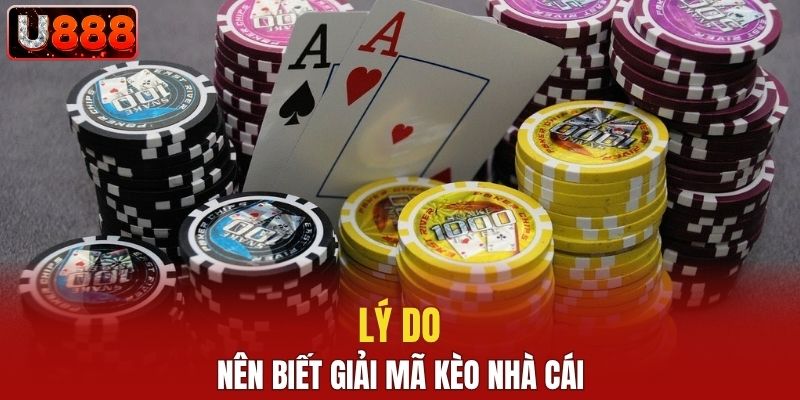 Lý do nên biết giải mã kèo nhà cái