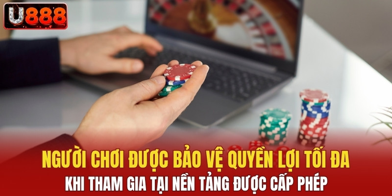 Người chơi được bảo vệ quyền lợi tối đa khi tham gia tại nền tảng được cấp phép