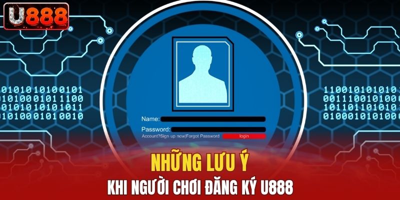Những lưu ý khi người chơi đăng ký U888