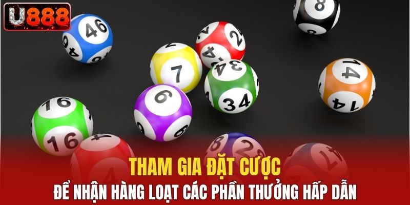 Tham gia đặt cược để nhận hàng loạt các phần thưởng hấp dẫn
