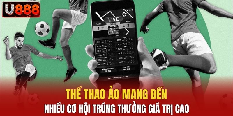Thể thao ảo mang đến nhiều cơ hội trúng thưởng giá trị cao