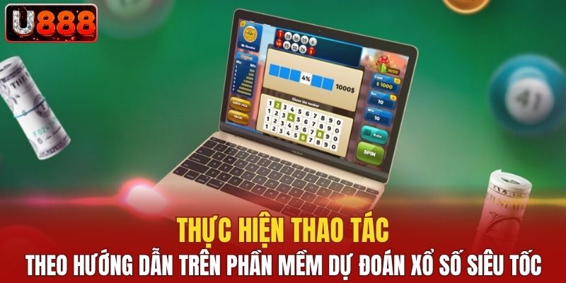 Thực hiện thao tác theo hướng dẫn trên phần mềm dự đoán xổ số siêu tốc