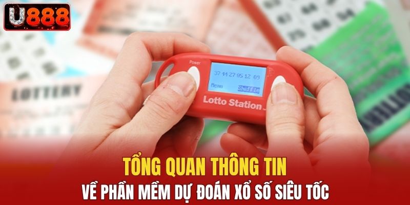 Tổng quan thông tin về phần mềm dự đoán xổ số siêu tốc