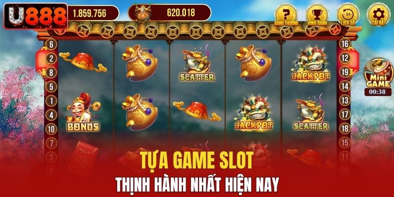 Tựa game slot thịnh hành nhất hiện nay