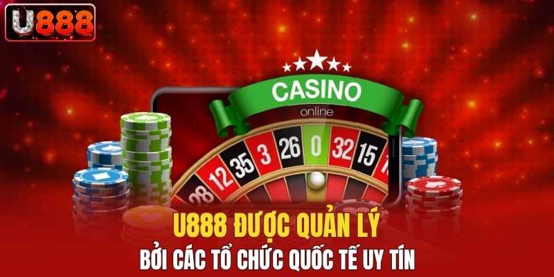 U888 quản lý bởi các tổ chức quốc tế uy tín
